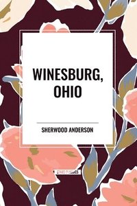 bokomslag Winesburg, Ohio by Sherwood Anderson