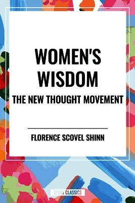 Florence Scovel Shinn, Genevieve Behrend - Women's Wisdom: The New Thought Movement, Häftad