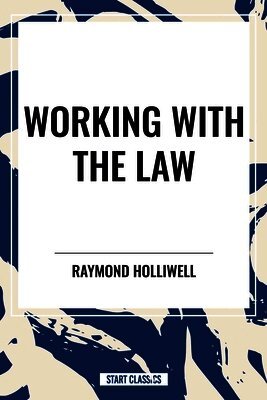Raymond Holliwell - Working with the Law, Inbunden