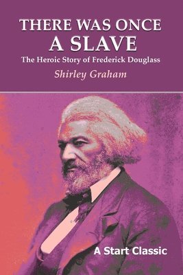 Shirley Graham - There Was Once a Slave: The Heroic Story of Frederick Douglass, Häftad