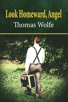 Thomas Wolfe - Look Homeward, Angel: A Story of a Buried Life, Häftad