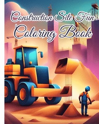 bokomslag Nguyen, T: Construction Site Fun Coloring Book For Girls, Bo