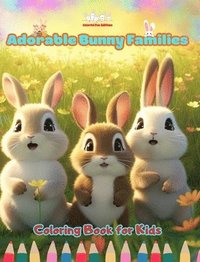 bokomslag Adorable Bunny Families - Coloring Book for Kids - Creative Scenes of Endearing and Playful Rabbit Families