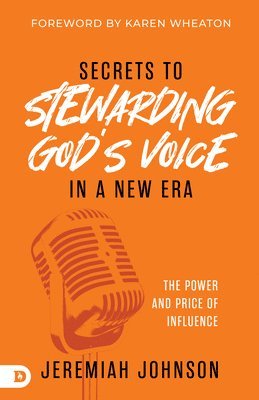bokomslag Secrets to Stewarding God's Voice in a New Era: The Power and Price of Influence