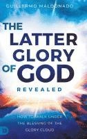 The Latter Glory of God Revealed 1