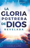 bokomslag La Gloria Postrera de Dios Revelada