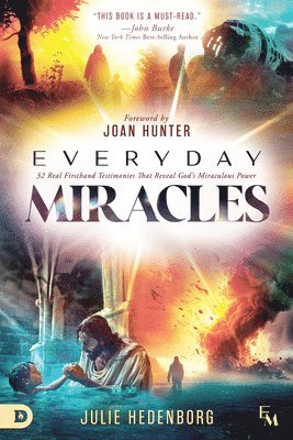 bokomslag Everyday Miracles: 32 Real First-Hand Testimonies That Reveal God's Miraculous Power