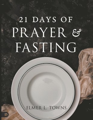 Elmer Towns - 21 Days of Prayer and Fasting, Häftad