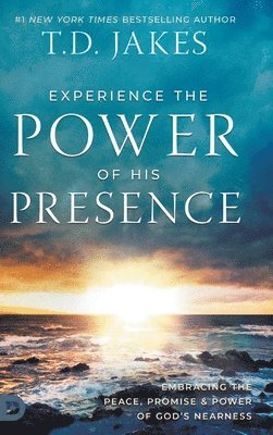 bokomslag Experience the Power of His Presence