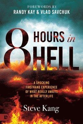 bokomslag 8 Hours in Hell: A Shocking Firsthand Experience of What Really Awaits in the Afterlife