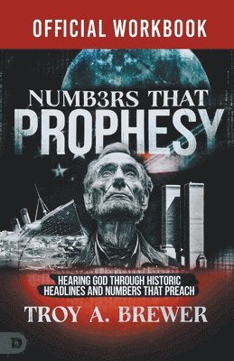 bokomslag The Official Workbook for Numbers That Prophesy: Hearing God through Historic Headlines and Numbers That Preach