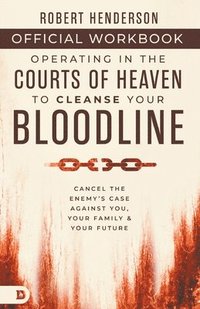 bokomslag Official Workbook for Operating in the Courts of Heaven to Cleanse Your Bloodline