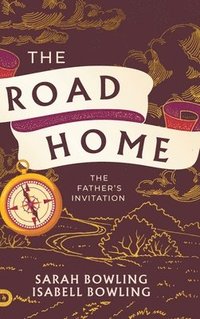 bokomslag The Road Home: The Father's Invitation