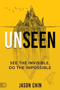 bokomslag Unseen: See the Invisible, Do the Impossible