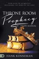Hank Kunneman - Throne Room Prophecy Study Manual, Häftad