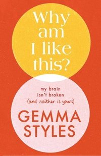 bokomslag Why Am I Like This?: My Brain Isn't Broken (and Neither Is Yours)