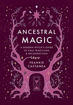 bokomslag Ancestral Magic: A Modern Witch's Guide to Folk Traditions & Reconnection