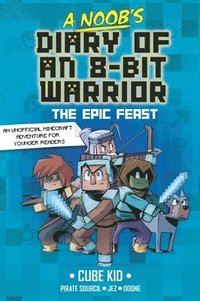 bokomslag A Noob's Diary of an 8-Bit Warrior: The Epic Feast Volume 5