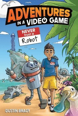 Never Trust a Robot: Adventures in a Video Game Volume 3 1