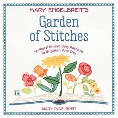 bokomslag Mary Engelbreit's Garden of Stitches: 30 Floral Embroidery Patterns to Brighten Your Day