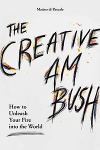 bokomslag Creative Ambush: How to Unleash Your Fire Into the World