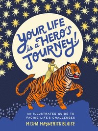bokomslag Your Life Is a Hero's Journey!: An Illustrated Guide to Facing Life's Challenges
