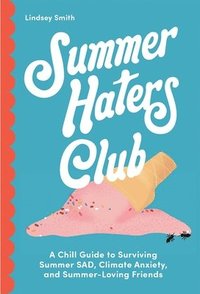 bokomslag Summer Haters Club: A Chill Guide to Surviving Summer Sad, Climate Anxiety, and Summer-Loving Friends