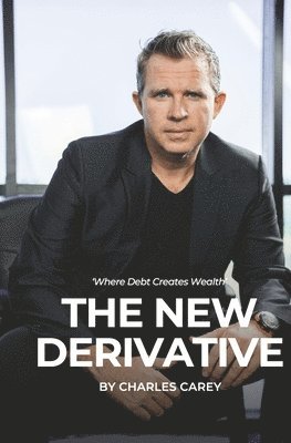 The New Derivative: Where Debt Creates Wealth 1