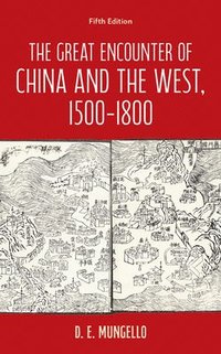 bokomslag The Great Encounter of China and the West, 1500-1800