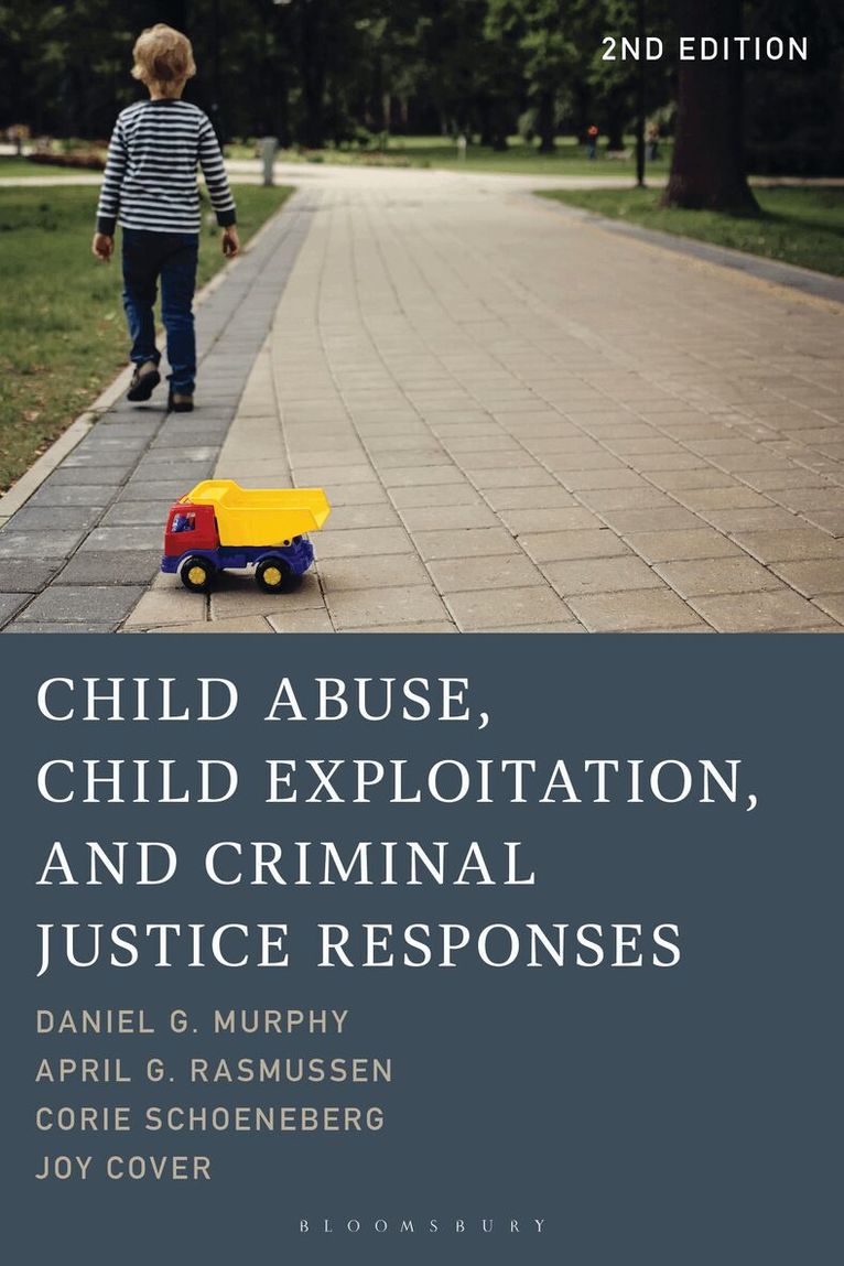Daniel G. Murphy, April G. Rasmussen, Corie Schoeneberg, Joy Cover - Child Abuse, Child Exploitation, and Criminal Justice Responses, Inbunden