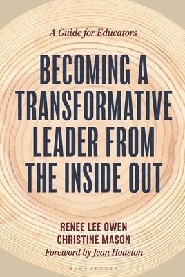 Renee Owen, Christine Mason - Becoming a Transformative Leader from the Inside Out, Häftad