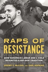 bokomslag Raps of Resistance: How Kendrick Lamar and J. Cole Reignited a Hip-Hop Tradition