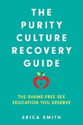 Erica Smith - Purity Culture Recovery Guide, Inbunden