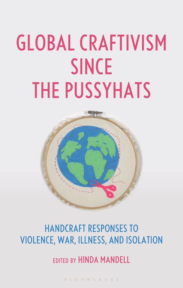Hinda Mandell - Global Craftivism since the Pussyhats, Inbunden