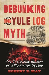 bokomslag Debunking the Yule Log Myth