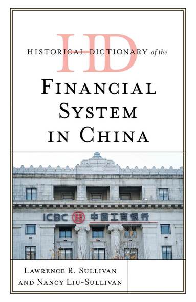 Lawrence R. Sullivan, Nancy Liu-Sullivan - Historical Dictionary of the Financial System in China, Inbunden