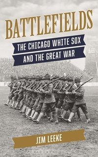 bokomslag Battlefields: The Chicago White Sox and the Great War