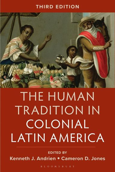 Kenneth J. Andrien, Cameron D. Jones - Human Tradition in Colonial Latin America, Inbunden