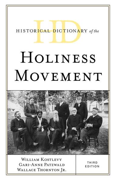Gari-Anne Patzwald, Wallace Thornton Jr., William Kostlevy - Historical Dictionary of the Holiness Movement, Inbunden