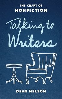 bokomslag Talking to Writers: The Craft of Nonfiction