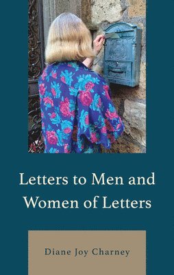 Diane Joy Charney - Letters to Men and Women of Letters, Inbunden