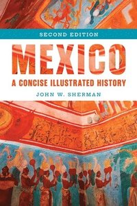 bokomslag Mexico: A Concise Illustrated History