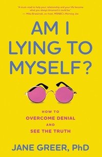bokomslag Am I Lying to Myself?: How to Overcome Denial and See the Truth