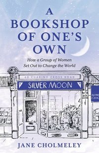 bokomslag A Bookshop of One's Own: How a Group of Women Set Out to Change the World