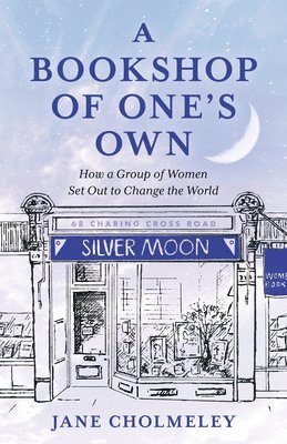 A Bookshop of One's Own: How a Group of Women Set Out to Change the World 1