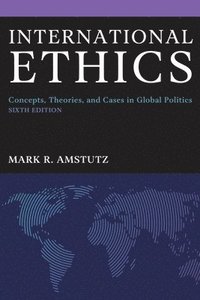 bokomslag International Ethics: Concepts, Theories, and Cases in Global Politics