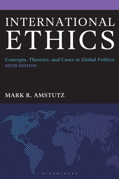 Mark R. Amstutz - International Ethics, Inbunden