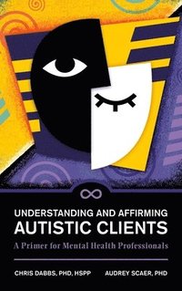 bokomslag Understanding and Affirming Autistic Clients
