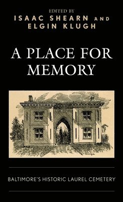 bokomslag A Place for Memory: Baltimore's Historic Laurel Cemetery