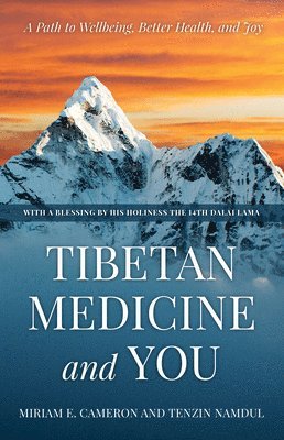 Tibetan Medicine and You: A Path to Wellbeing, Better Health, and Joy 1